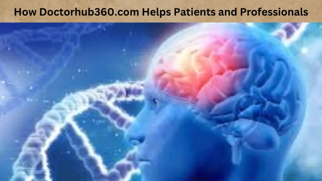 How Doctorhub360.com Helps Patients and Professionals