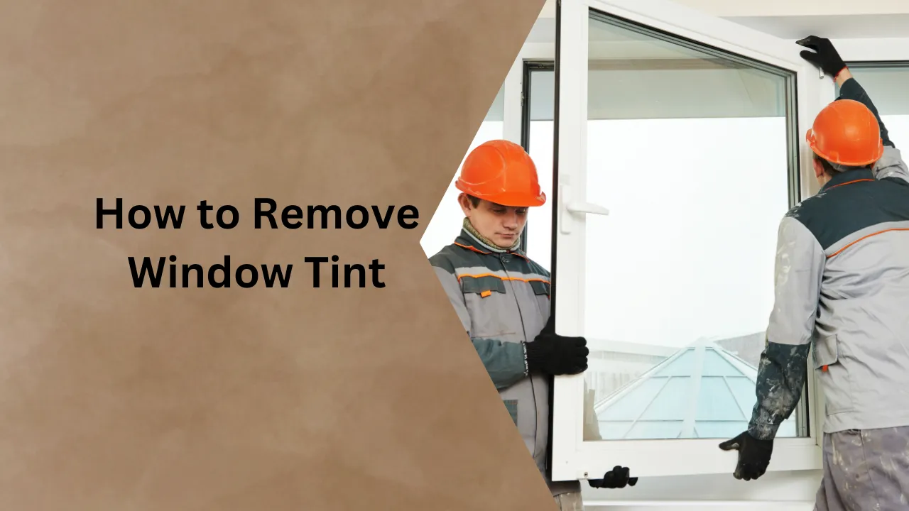 How to Remove Window Tint