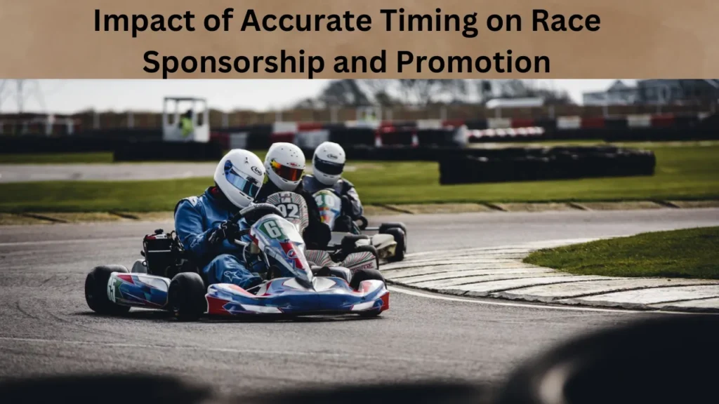 Impact of Accurate Timing on Race Sponsorship and Promotion