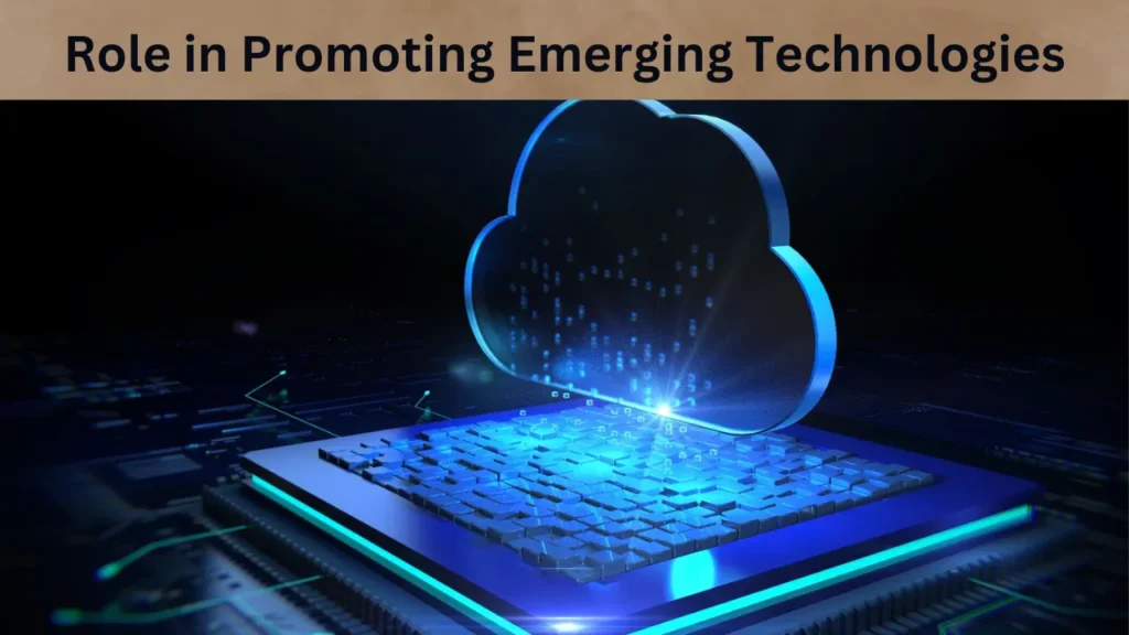 Role in Promoting Emerging Technologies