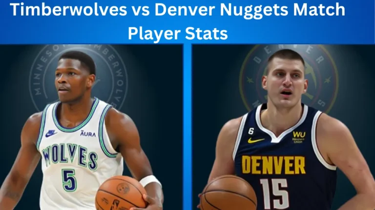 Timberwolves vs Denver Nuggets Match Player Stats