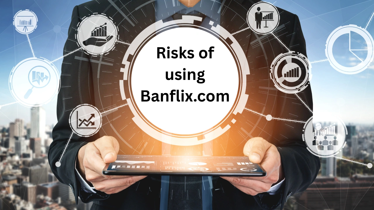 Risks of using Banflix.com