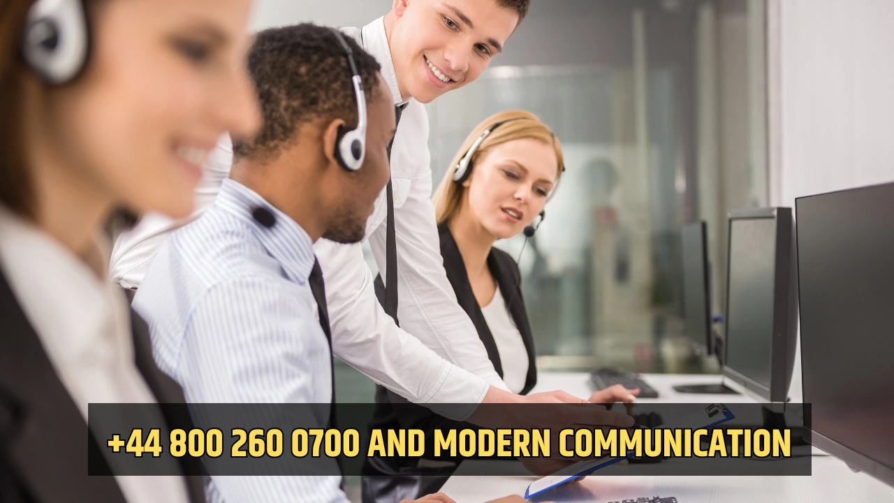 +44 800 260 0700 and Modern Communication