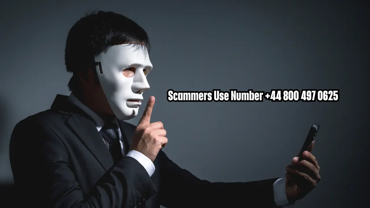 Scammers Use Number +44 800 497 0625
